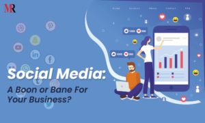 Social Media: A Boon or Bane For Your Business? | Mirror Review
