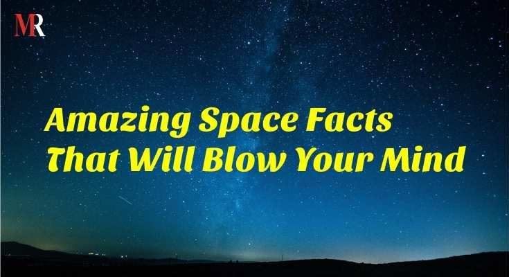 13 Crazy Space Facts That Will Blow Your Mind Mr Blog