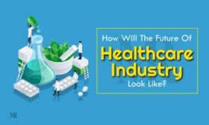 Future of Healthcare Industry