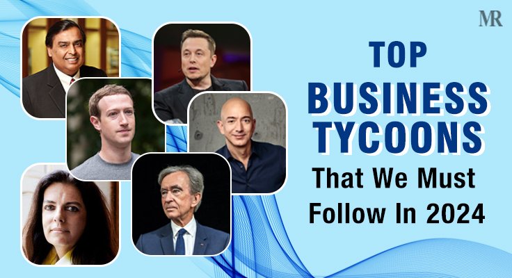 Business Tycoons That We Must Follow In 2024 5275