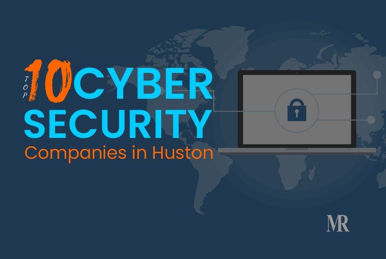 Top 10 Cyber Security Companies In Huston Mirror Review Blog