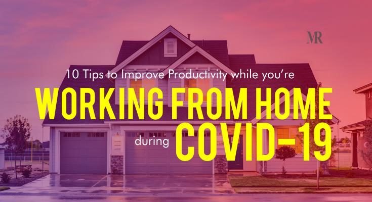 10 Tips to Improve Productivity while you’re working from home during ...