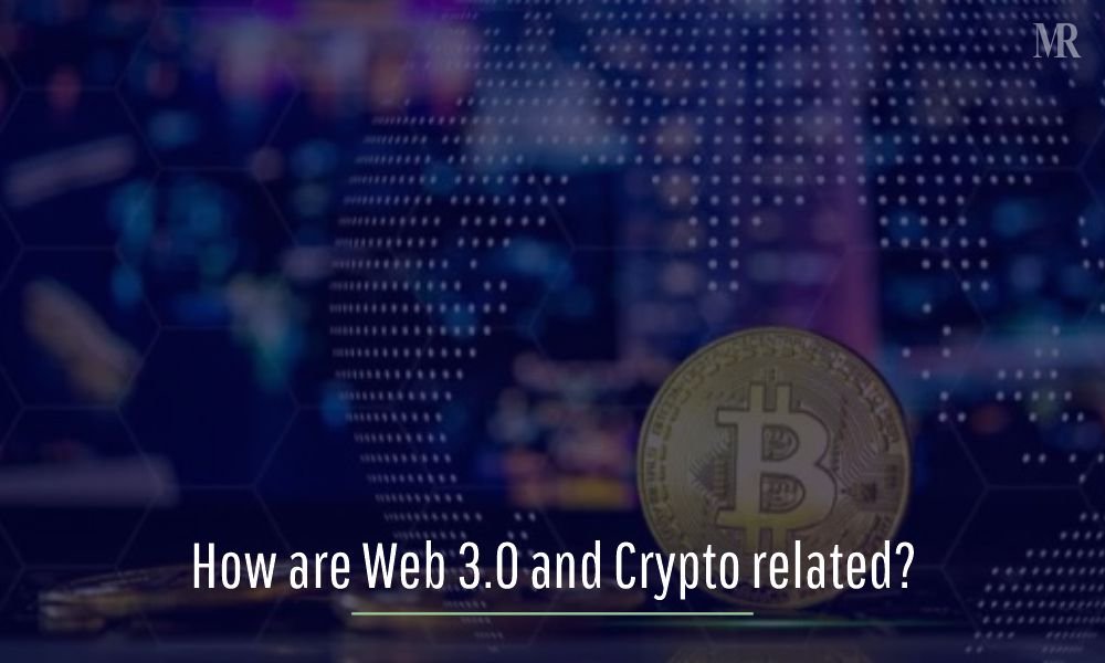 How are Web 3.0 and Crypto related? Relation Web 3.0 and Crypto