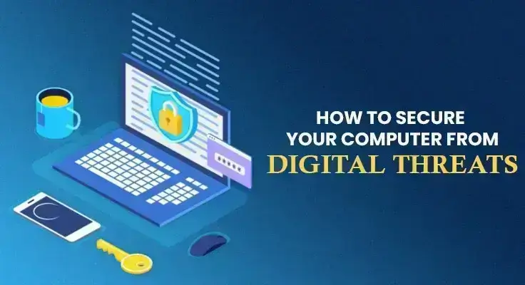 How to Secure Your Computer from Digital Threats