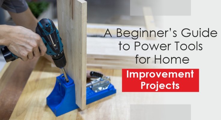 Power Tools for Home Improvement Projects