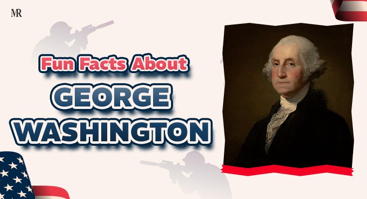 Fun Facts About George Washington